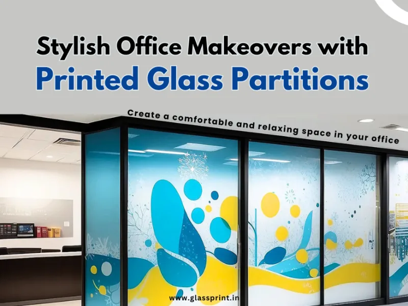 Stylish Office Makeovers with Printed Glass Partitions