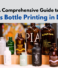 A Comprehensive Guide to Glass Bottle Printing in Delhi